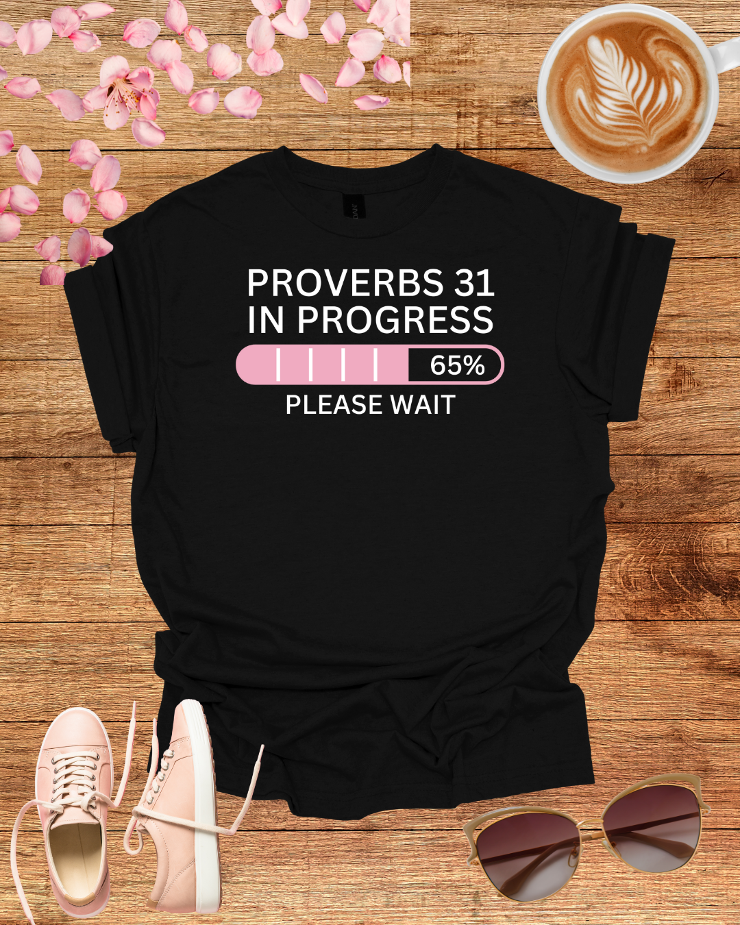 Unisex T-Shirt Proverbs 31 In Progress Funny Inspirational Quote